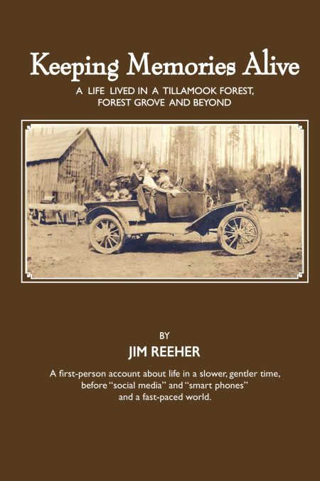 Keeping Memories Alive: A Life Lived in a Tillamook Forest, Forest Grove and Beyond