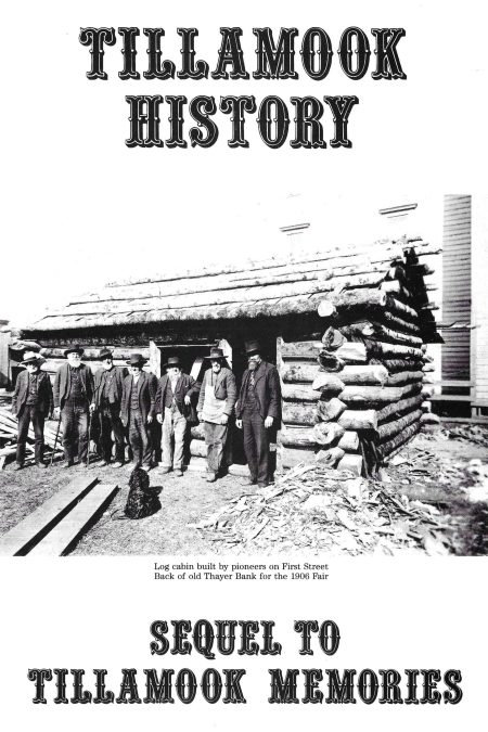 Tillamook History: Sequel to Tillamook Memories