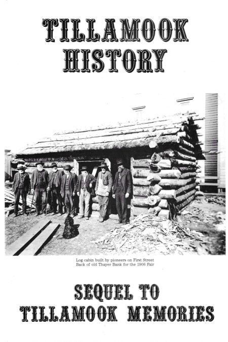 Tillamook History: Sequel to Tillamook Memories